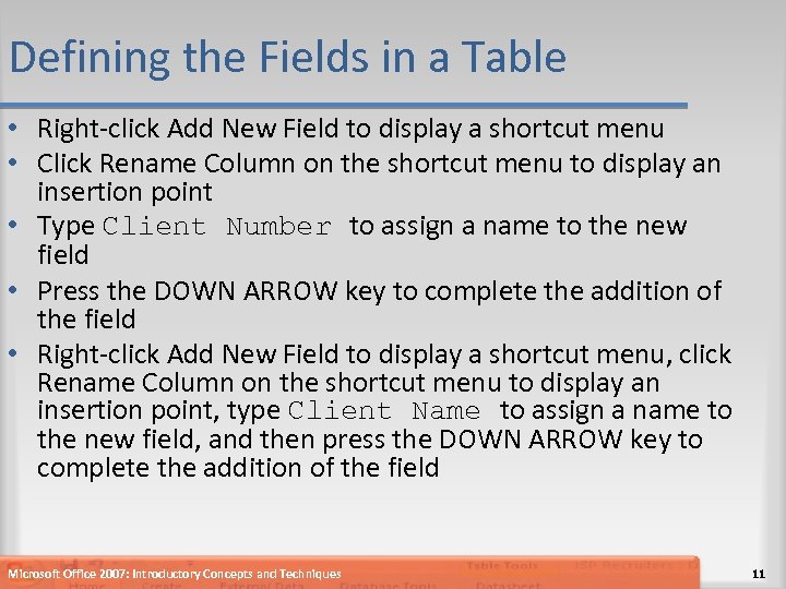 Defining the Fields in a Table • Right-click Add New Field to display a