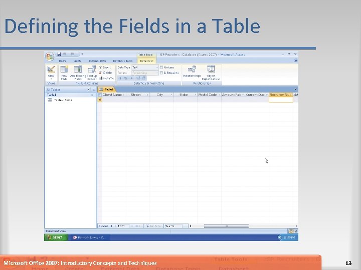 Defining the Fields in a Table Microsoft Office 2007: Introductory Concepts and Techniques 13