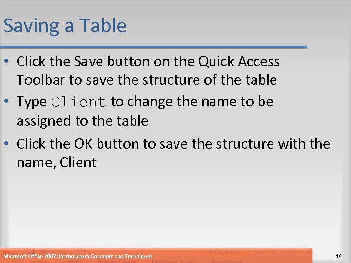 Saving a Table • Click the Save button on the Quick Access Toolbar to