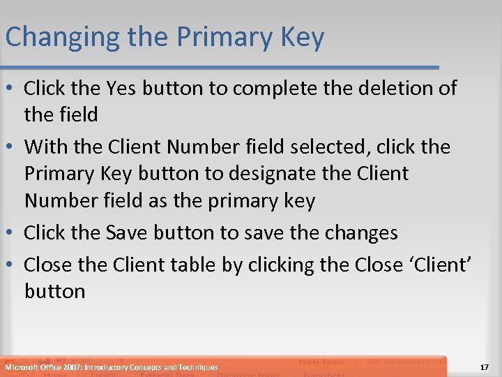 Changing the Primary Key • Click the Yes button to complete the deletion of