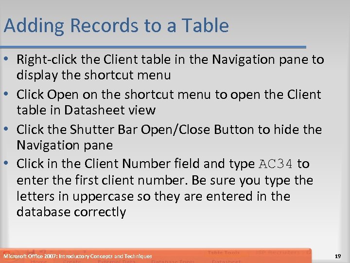 Adding Records to a Table • Right-click the Client table in the Navigation pane
