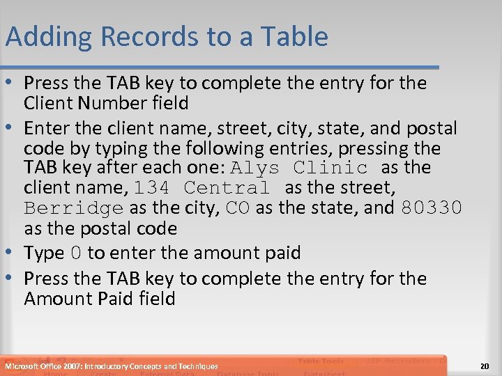 Adding Records to a Table • Press the TAB key to complete the entry