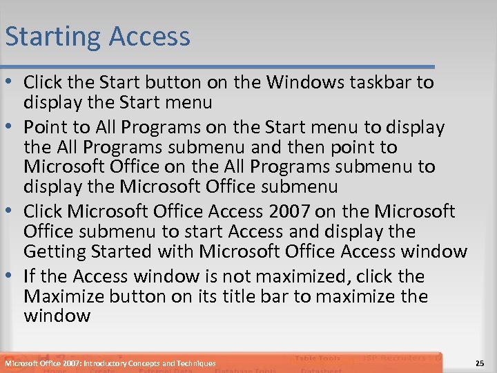 Starting Access • Click the Start button on the Windows taskbar to display the