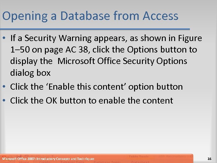 Opening a Database from Access • If a Security Warning appears, as shown in