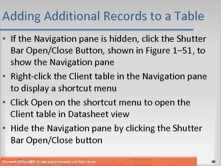 Adding Additional Records to a Table • If the Navigation pane is hidden, click