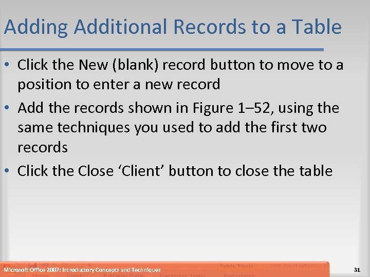 Adding Additional Records to a Table • Click the New (blank) record button to