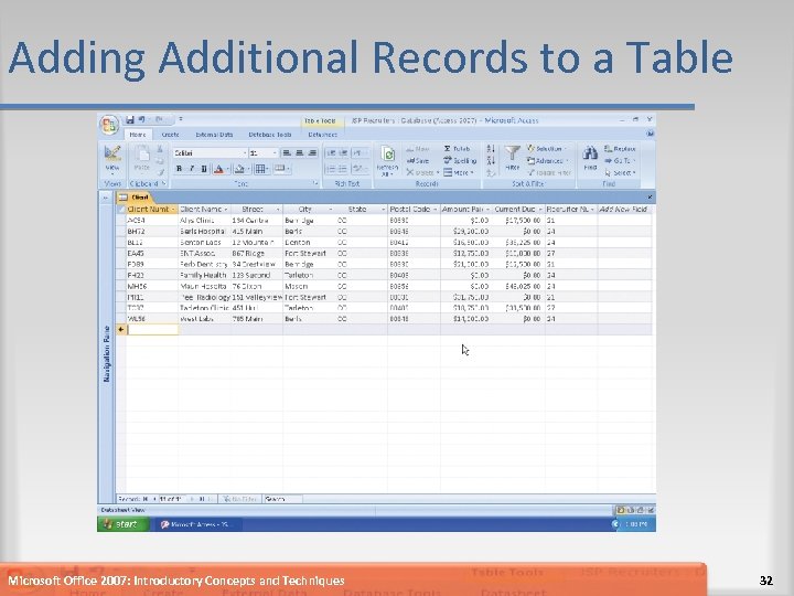 Adding Additional Records to a Table Microsoft Office 2007: Introductory Concepts and Techniques 32
