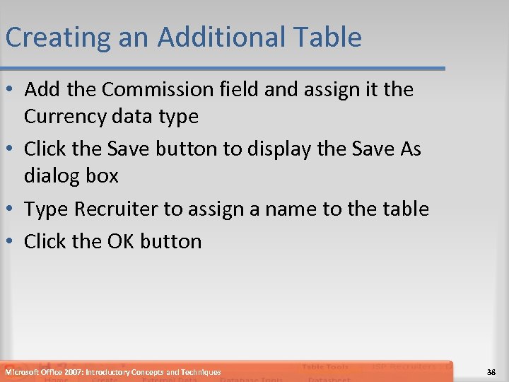 Creating an Additional Table • Add the Commission field and assign it the Currency
