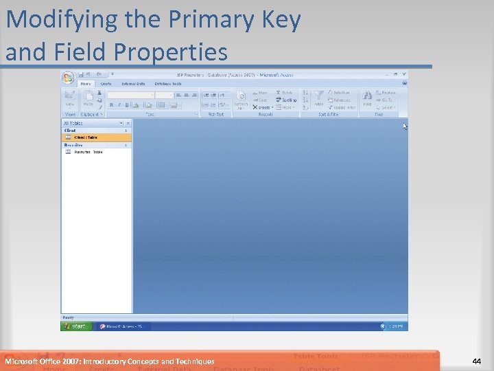 Modifying the Primary Key and Field Properties Microsoft Office 2007: Introductory Concepts and Techniques