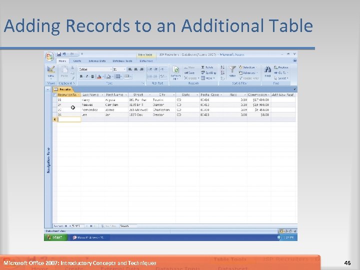 Adding Records to an Additional Table Microsoft Office 2007: Introductory Concepts and Techniques 46