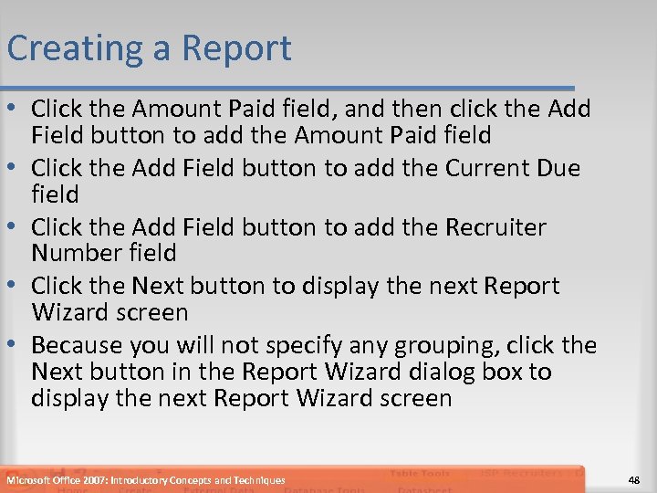 Creating a Report • Click the Amount Paid field, and then click the Add