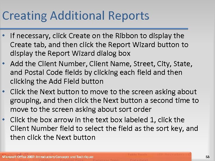 Creating Additional Reports • If necessary, click Create on the Ribbon to display the