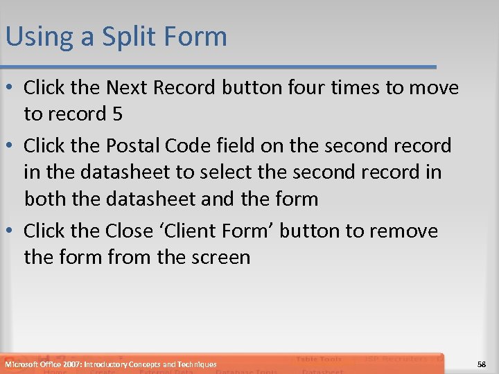 Using a Split Form • Click the Next Record button four times to move