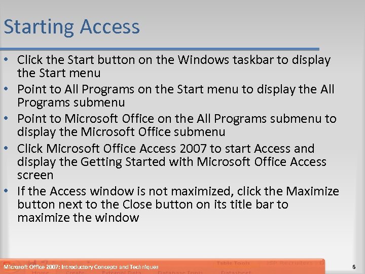 Starting Access • Click the Start button on the Windows taskbar to display the