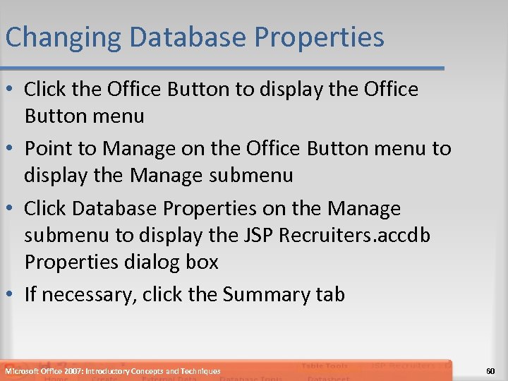 Changing Database Properties • Click the Office Button to display the Office Button menu