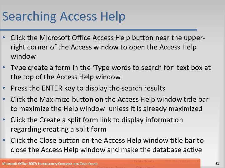 Searching Access Help • Click the Microsoft Office Access Help button near the upperright