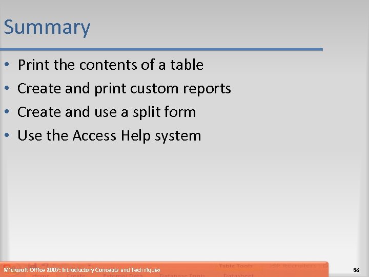 Summary • • Print the contents of a table Create and print custom reports