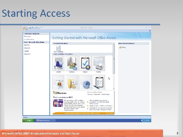 Starting Access Microsoft Office 2007: Introductory Concepts and Techniques 7 