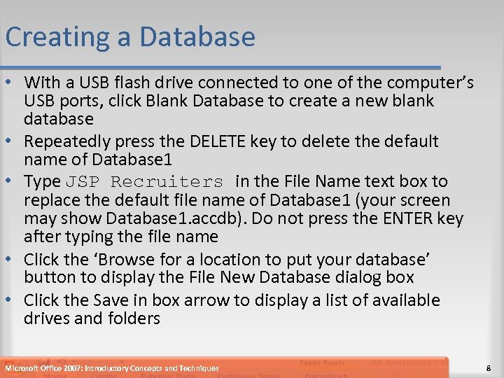 Creating a Database • With a USB flash drive connected to one of the