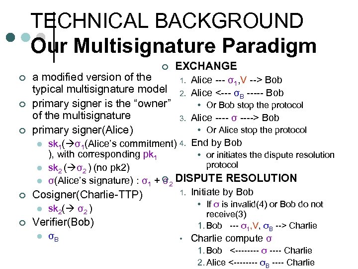 TECHNICAL BACKGROUND Our Multisignature Paradigm ¢ EXCHANGE ¢ a modified version of the typical