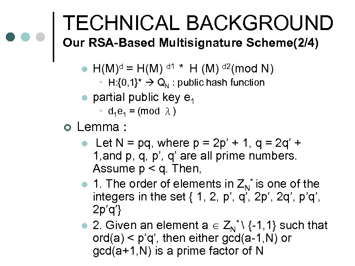 TECHNICAL BACKGROUND Our RSA-Based Multisignature Scheme(2/4) l H(M)d = H(M) d 1 * H