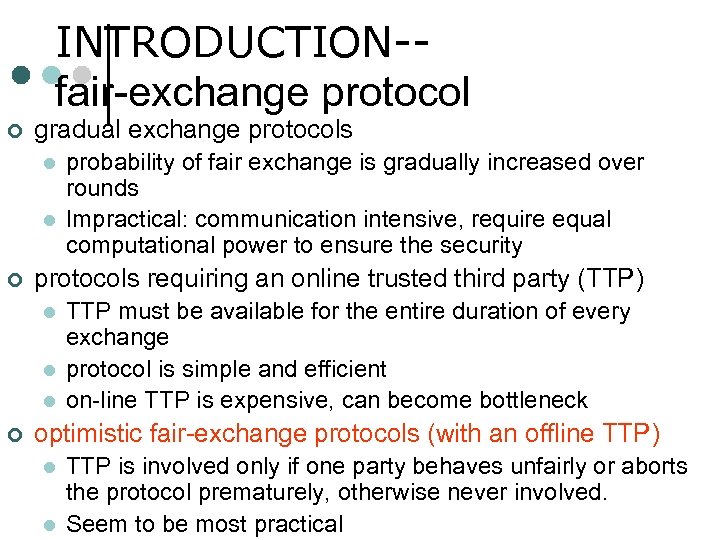 INTRODUCTION-fair-exchange protocol ¢ gradual exchange protocols l l ¢ protocols requiring an online trusted