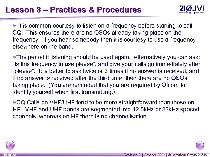 Lesson 8 – Practices & Procedures It is common courtesy to listen on a