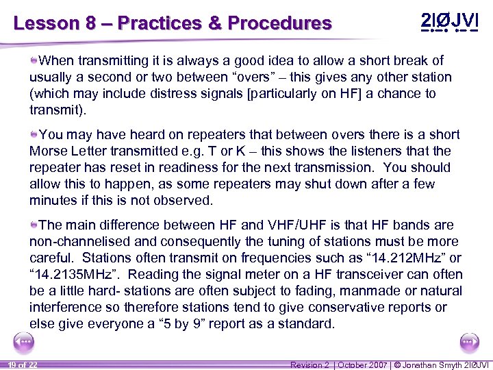 Lesson 8 – Practices & Procedures When transmitting it is always a good idea