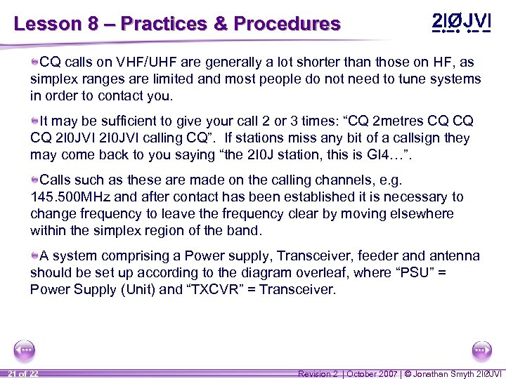 Lesson 8 – Practices & Procedures CQ calls on VHF/UHF are generally a lot