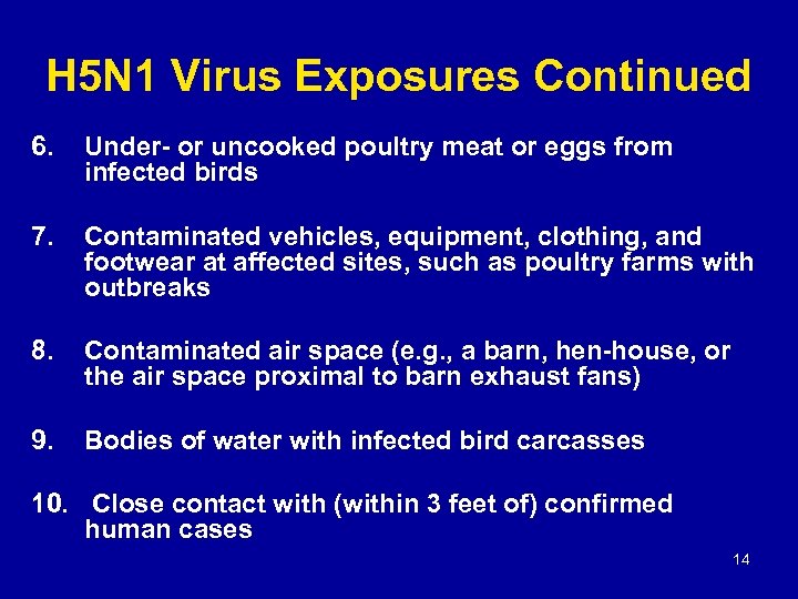 H 5 N 1 Virus Exposures Continued 6. Under- or uncooked poultry meat or