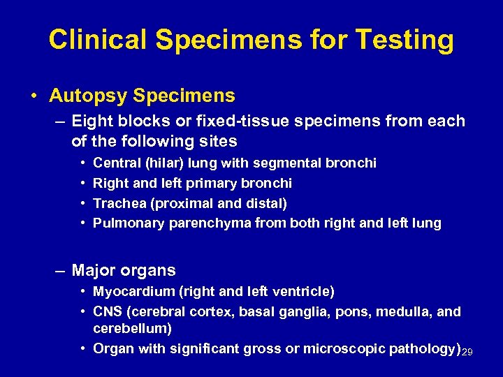 Clinical Specimens for Testing • Autopsy Specimens – Eight blocks or fixed-tissue specimens from