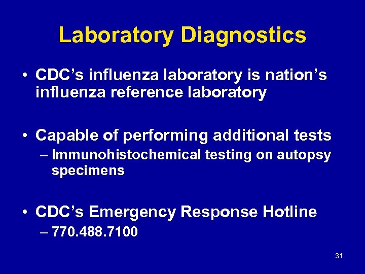 Laboratory Diagnostics • CDC’s influenza laboratory is nation’s influenza reference laboratory • Capable of