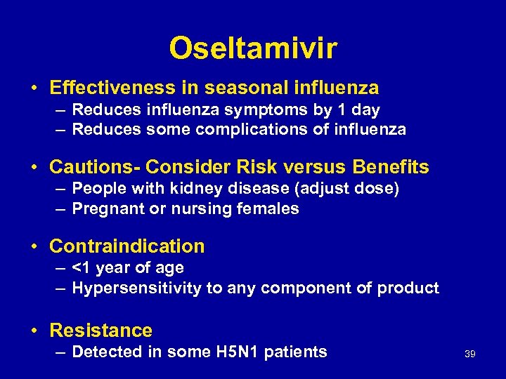 Oseltamivir • Effectiveness in seasonal influenza – Reduces influenza symptoms by 1 day –