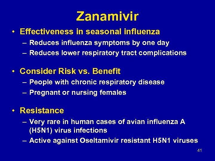 Zanamivir • Effectiveness in seasonal influenza – Reduces influenza symptoms by one day –