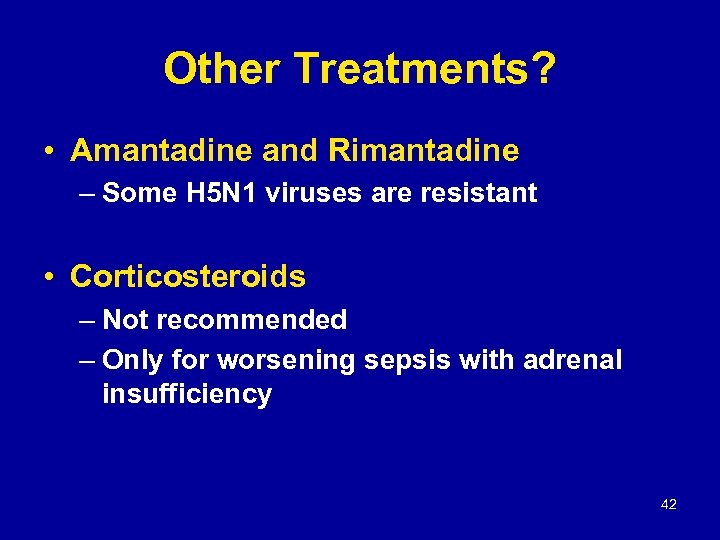 Other Treatments? • Amantadine and Rimantadine – Some H 5 N 1 viruses are