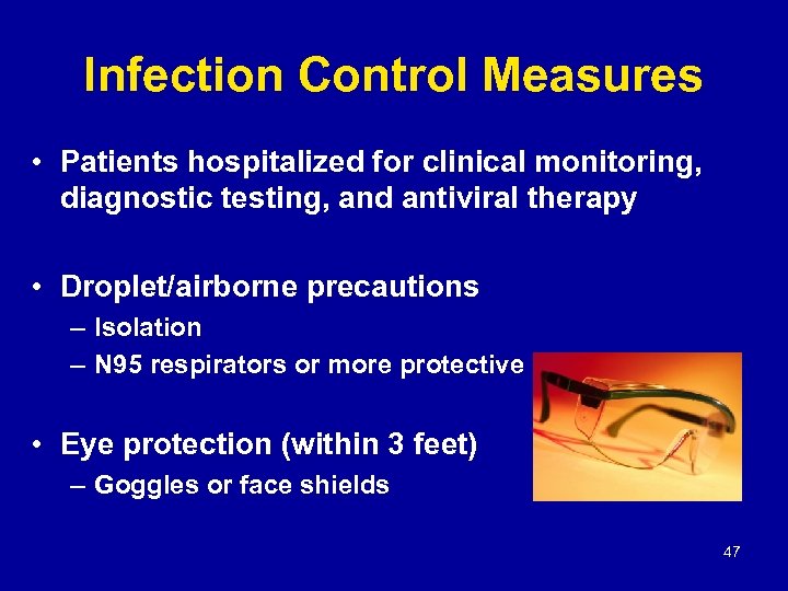 Infection Control Measures • Patients hospitalized for clinical monitoring, diagnostic testing, and antiviral therapy