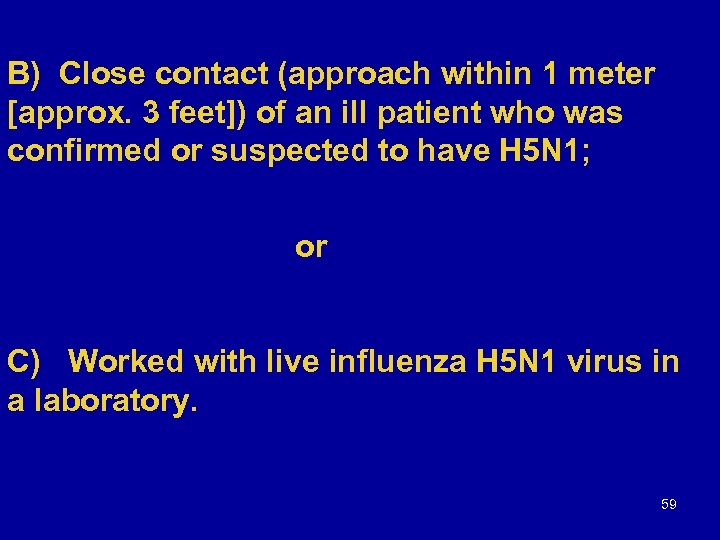 B) Close contact (approach within 1 meter [approx. 3 feet]) of an ill patient