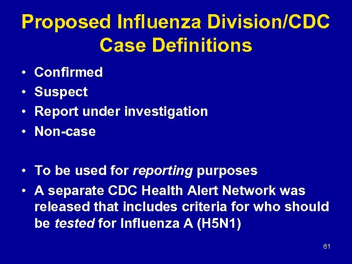 Proposed Influenza Division/CDC Case Definitions • • Confirmed Suspect Report under investigation Non-case •