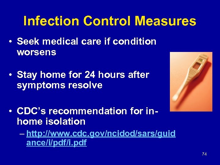 Infection Control Measures • Seek medical care if condition worsens • Stay home for