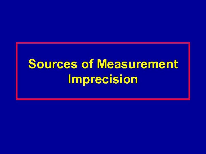 Sources of Measurement Imprecision 