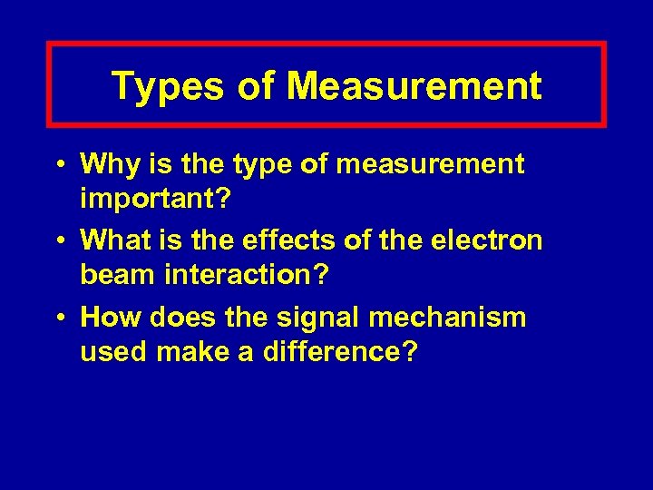 Types of Measurement • Why is the type of measurement important? • What is