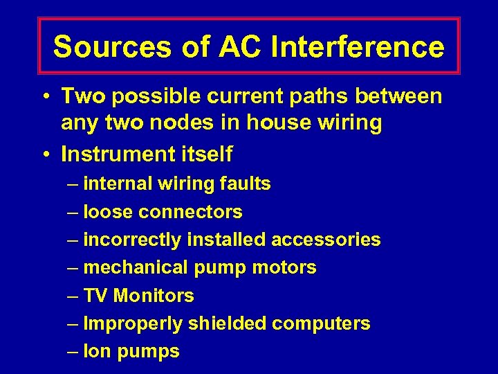 Sources of AC Interference • Two possible current paths between any two nodes in