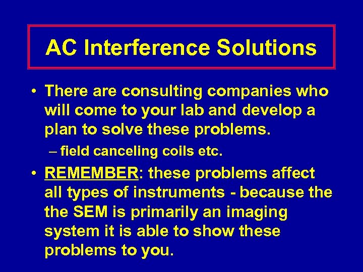 AC Interference Solutions • There are consulting companies who will come to your lab