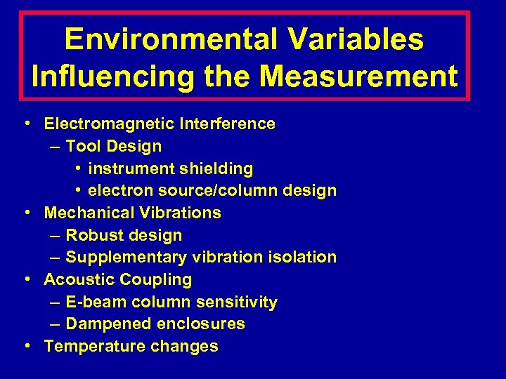 Environmental Variables Influencing the Measurement • Electromagnetic Interference – Tool Design • instrument shielding