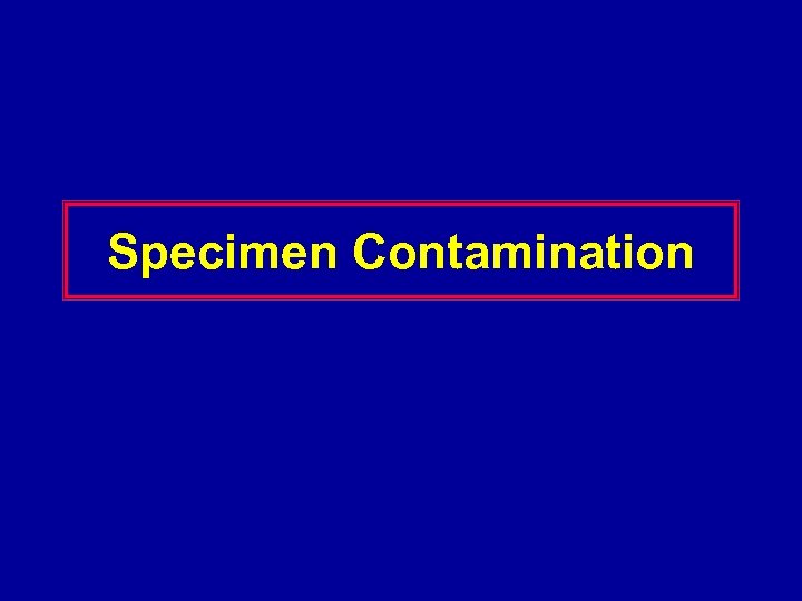 Specimen Contamination 
