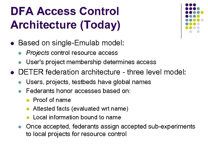 DFA Access Control Architecture (Today) l Based on single-Emulab model: l l l Projects