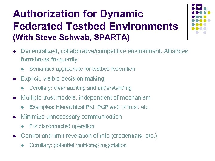 Authorization for Dynamic Federated Testbed Environments (With Steve Schwab, SPARTA) l Decentralized, collaborative/competitive environment.