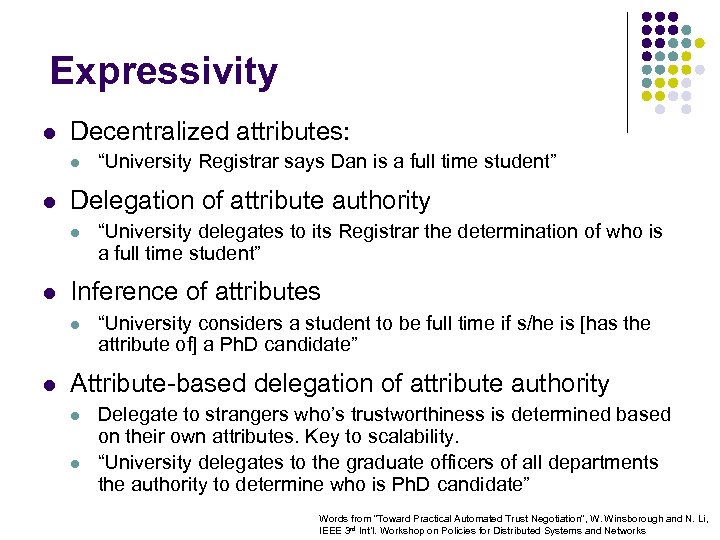 Expressivity l Decentralized attributes: l l Delegation of attribute authority l l “University delegates