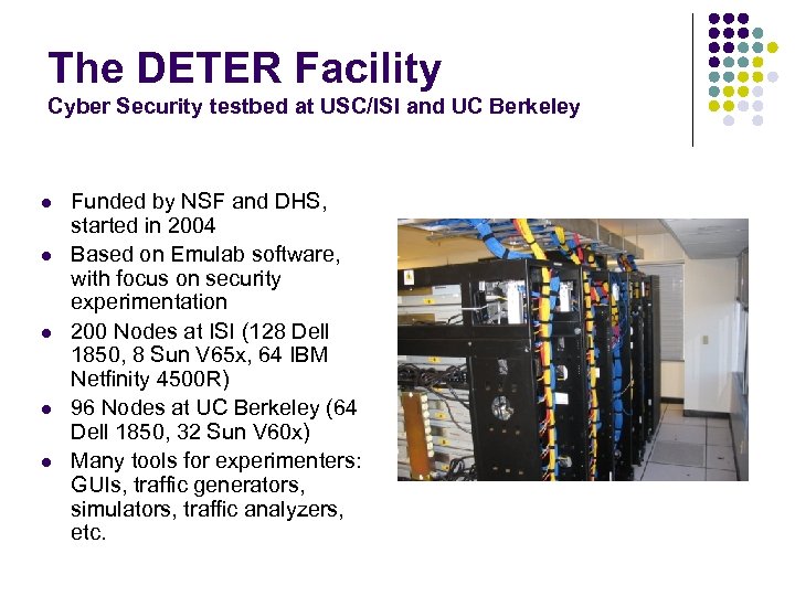 The DETER Facility Cyber Security testbed at USC/ISI and UC Berkeley l l l