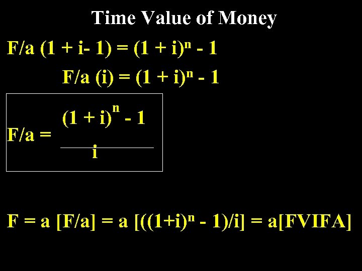 Time Value of Money F/a (1 + i- 1) = (1 + i)n -